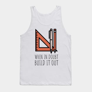 when in doubt build it out Tank Top